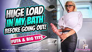 Futa Huge Load in My Bath Before Going Out!