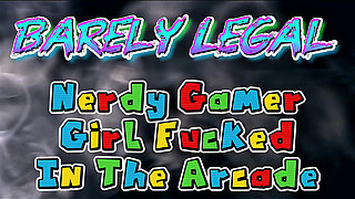 Barely Legal Nerdy Gamer Girl Fucked in the Arcade
